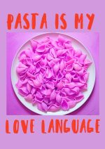 Pasta Is My Love Language: Foodie Art Print