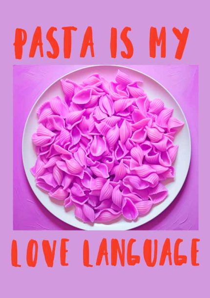 Pasta Is My Love Language: Foodie Art Print