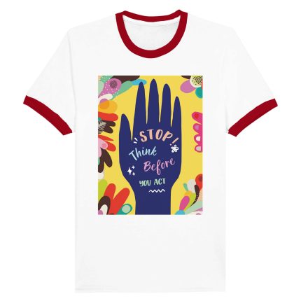 "Stop, Think, Before You Act" Colorful Hand Graphic Ringer T-Shirt with Positive Message Unisex Ringer T-shirt
