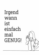 Irgendwann ist einfach mal GENUG!: German Quote About Enough is Enough Mindfulness Wall Art Poster